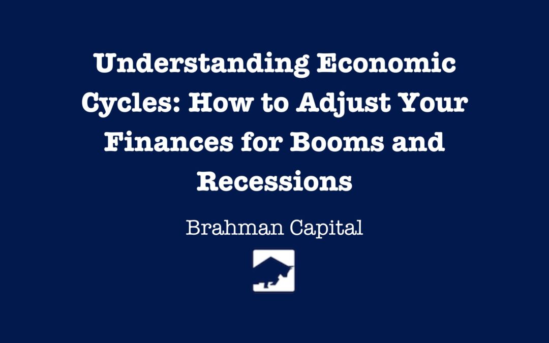 Understanding Economic Cycles: How to Adjust Your Finances for Booms and Recessions
