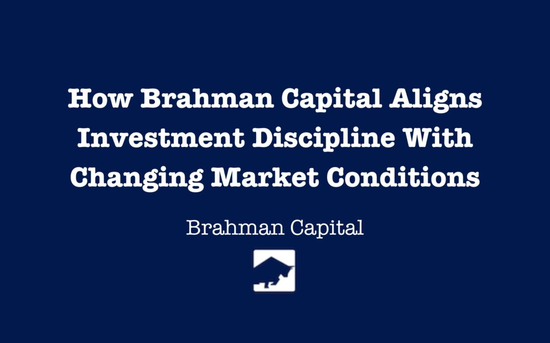 How Brahman Capital Aligns Investment Discipline With Changing Market Conditions