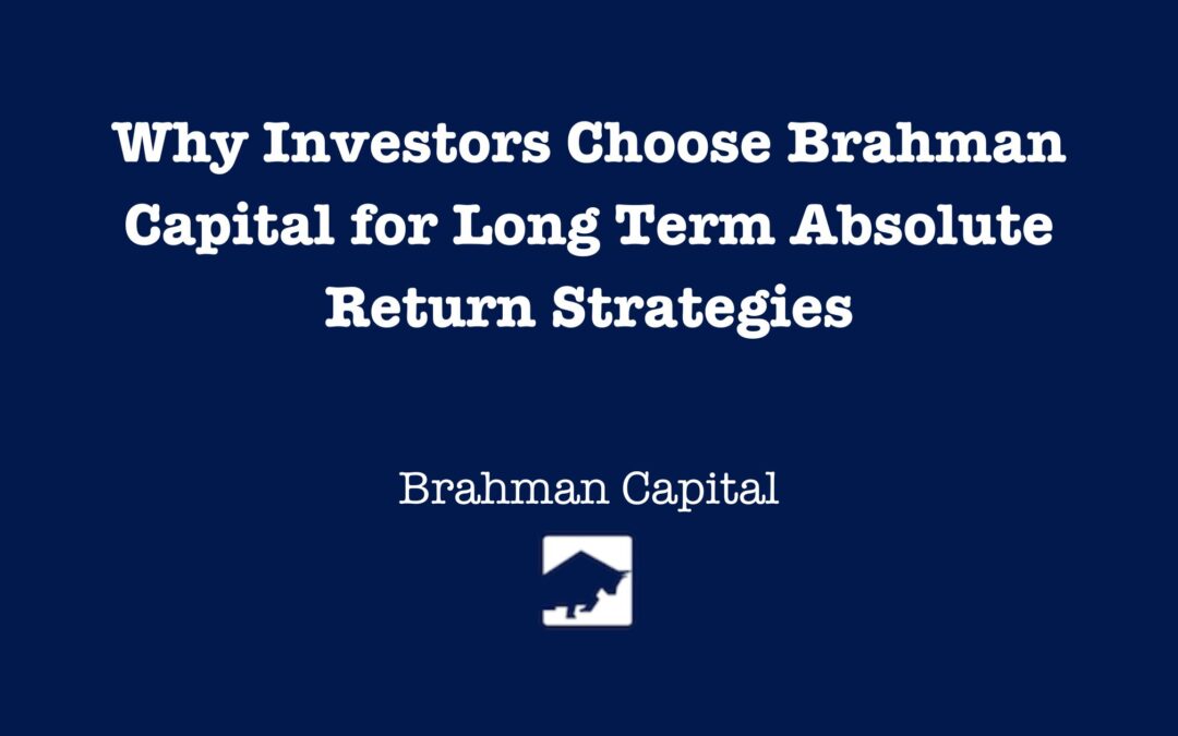 Why Investors Choose Brahman Capital for Long Term Absolute Return Strategies