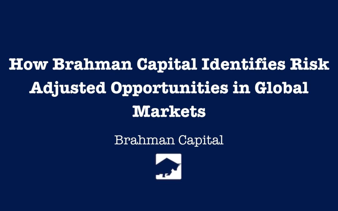 How Brahman Capital Identifies Risk Adjusted Opportunities in Global Markets